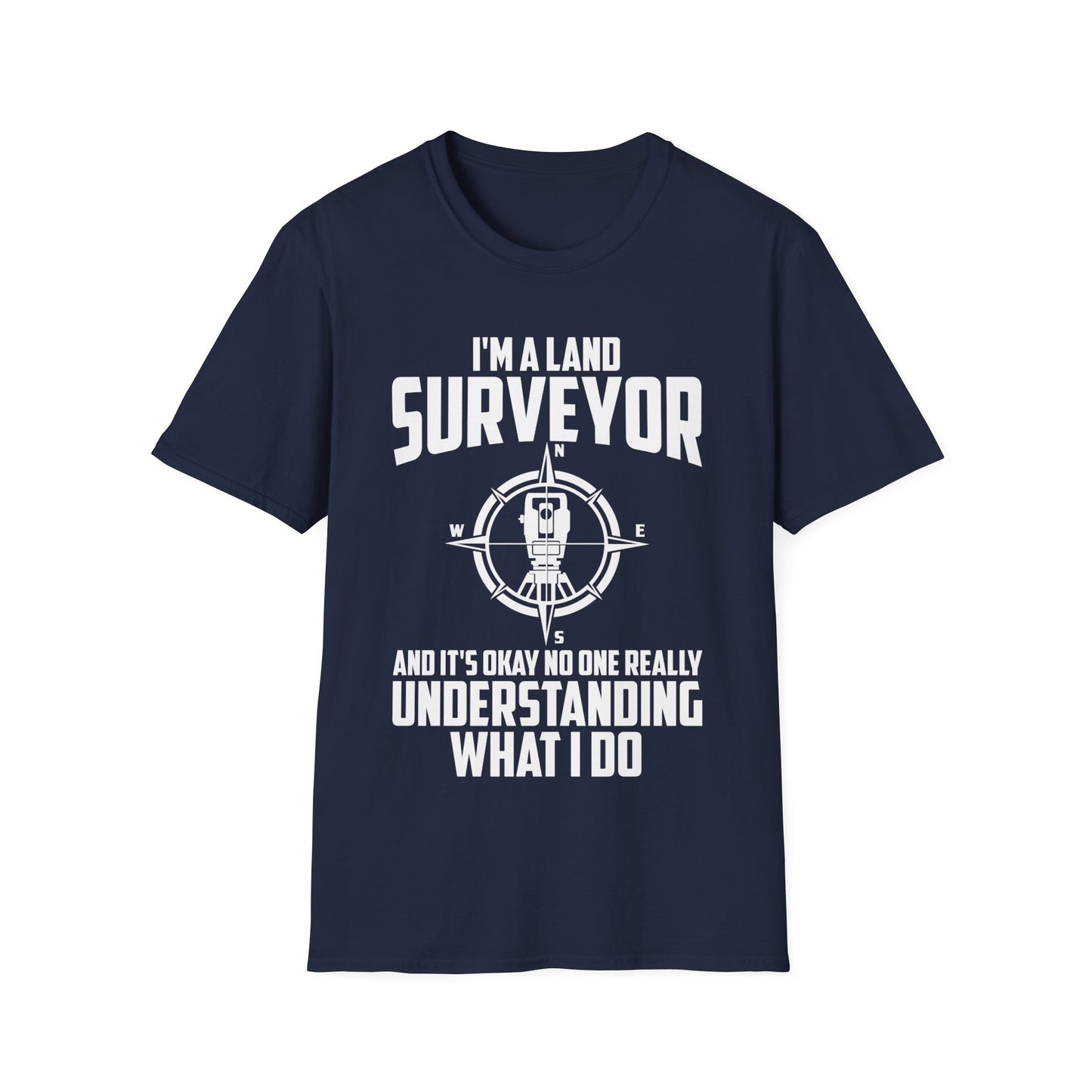 Funny I'm A Land Surveyor Land Examiner Cartographer Surveying Engineer T-Shirt