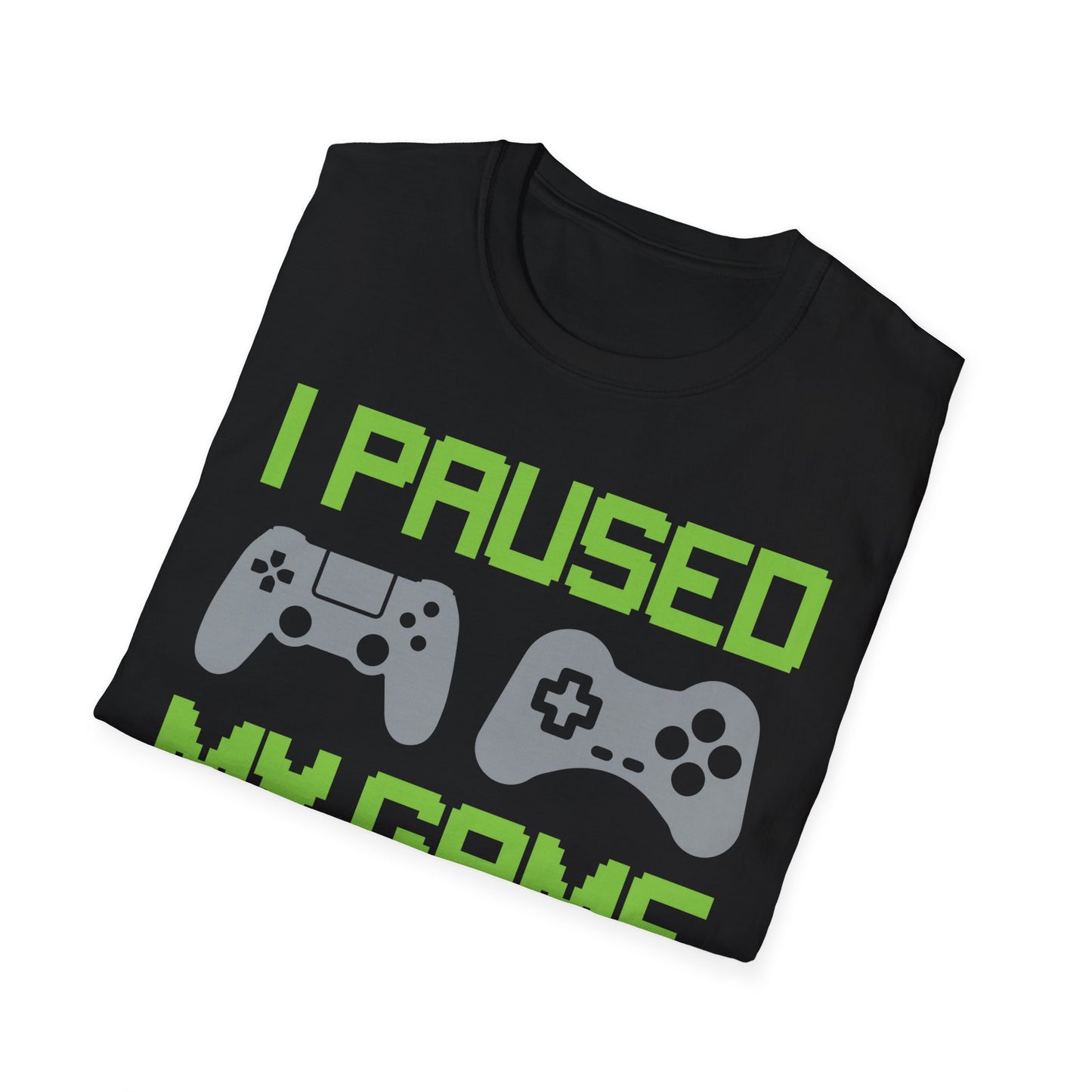 Funny I Paused My Game to Be Here Kids Tshirt Gamer Gaming Top Man Woman