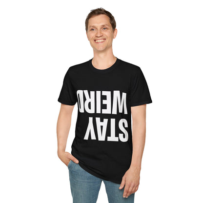 Funny Stay Weird Sarcastic T-Shirt For Men Women
