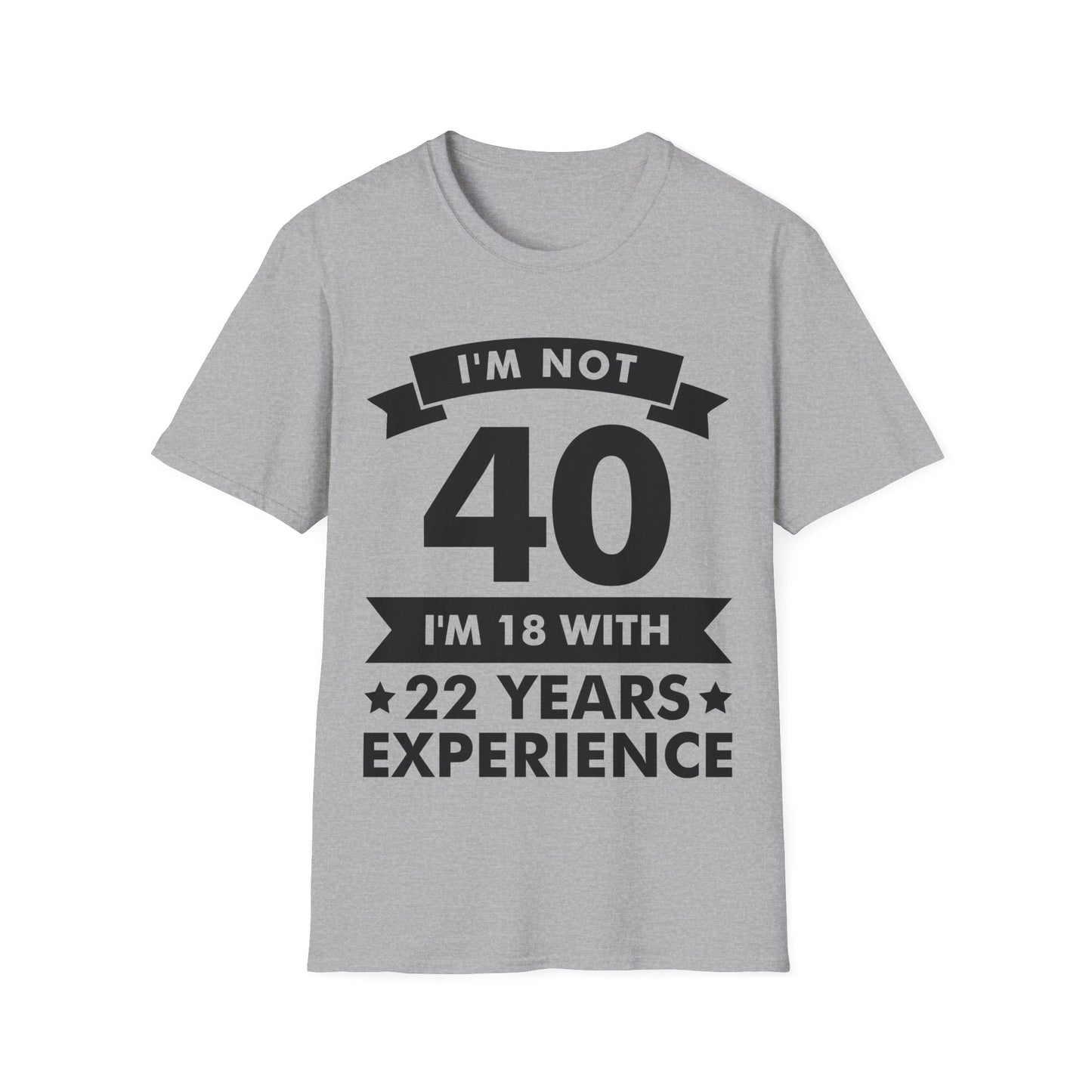 Funny I'm Not 40 Experience 40th Birthday Gift T-Shirt Men Women