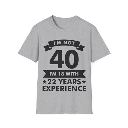 Funny I'm Not 40 Experience 40th Birthday Gift T-Shirt Men Women