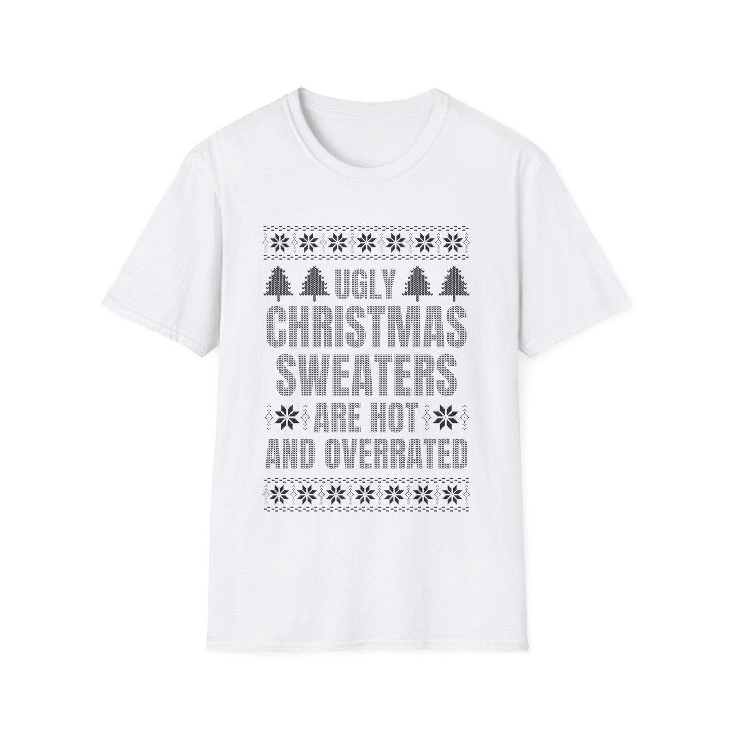 Ugly Christmas Sweaters Are Hot And Overrated Party Funny Xmas T-Shirt