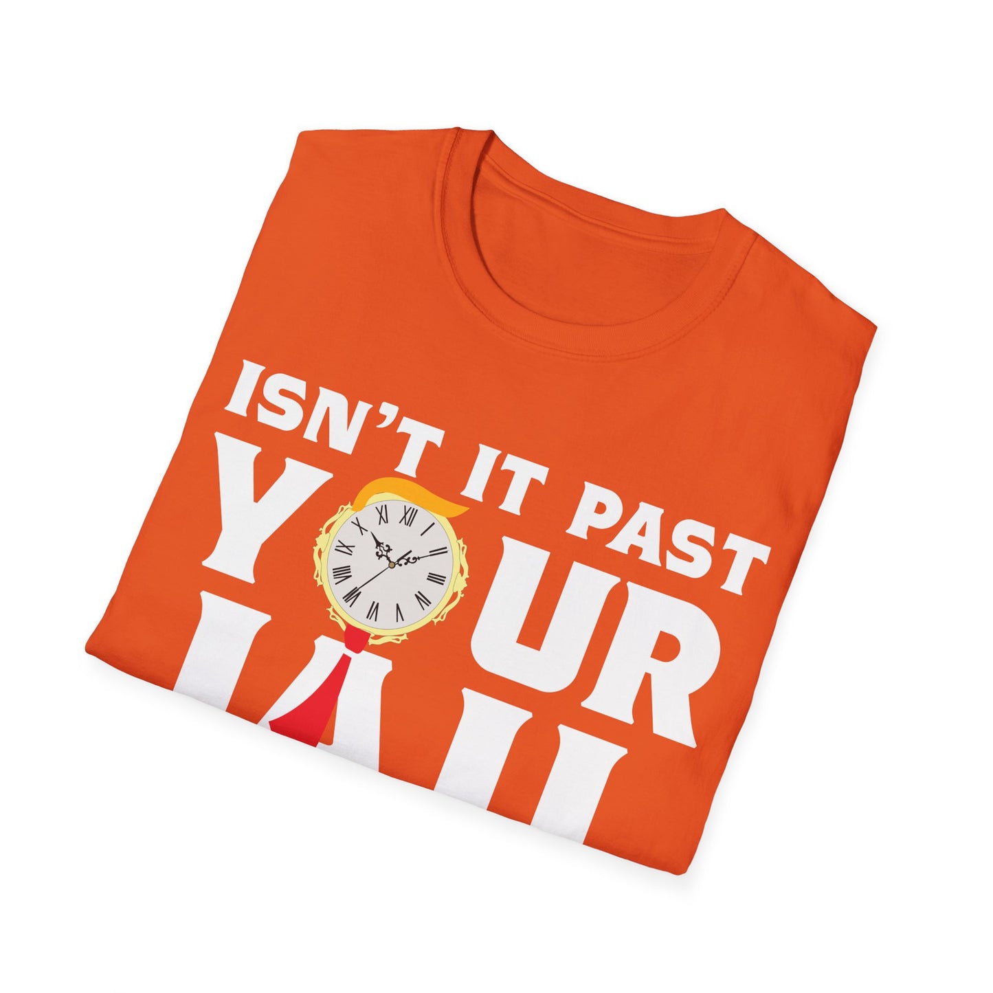 Isn’t It Past Your Jail Time Funny Saying Joke Humour T-Shirt For Men Women T-Shirt