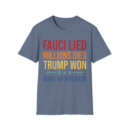 Fauci Lied Millions Died Trump Won Wake Up America T-Shirt for Men Women