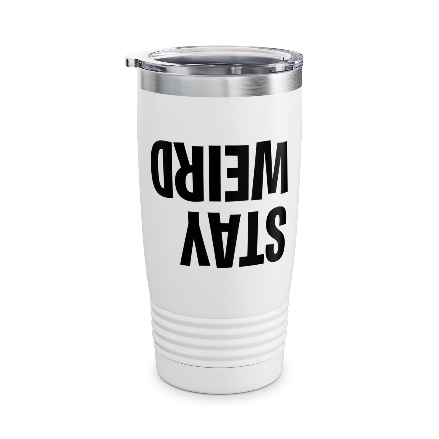 Funny Stay Weird Sarcastic Tumbler For Men Women