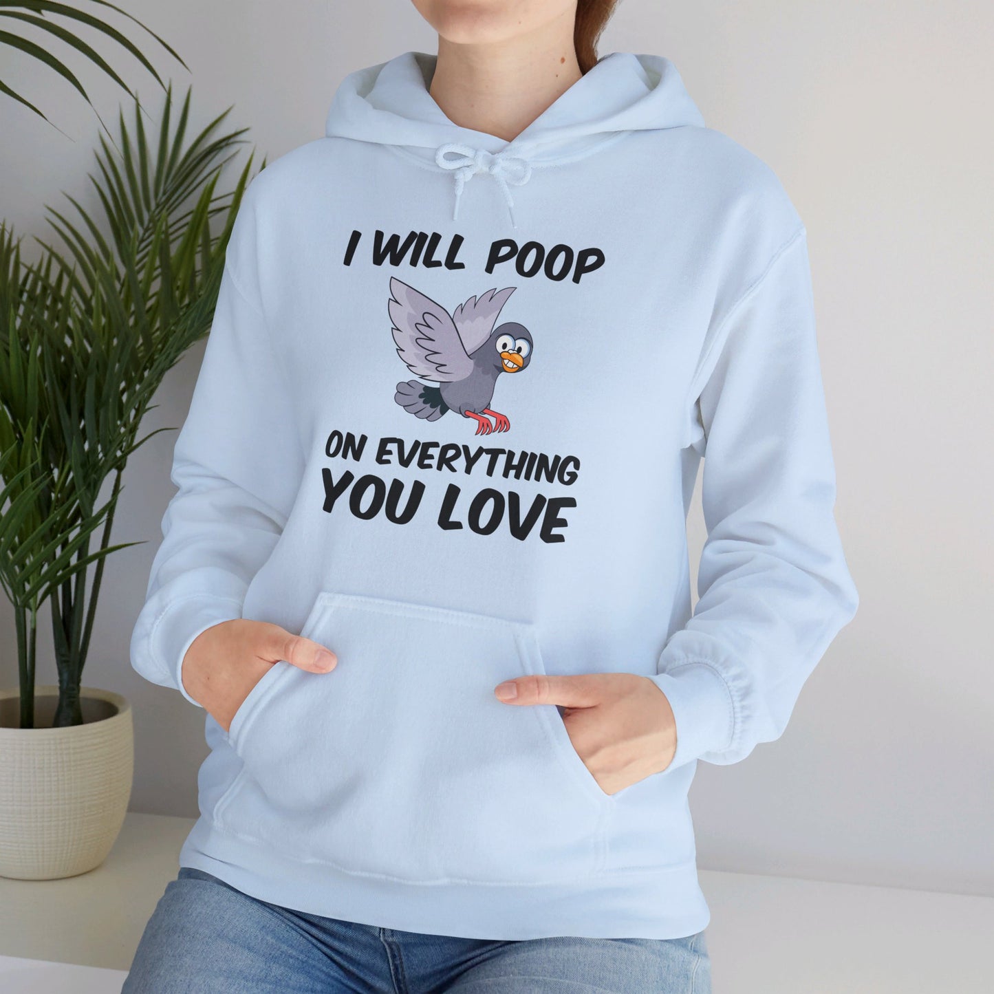 Funny I Will Poop On Everything You Love Birds Sarcastic Hoodie For Men Women Hoodie