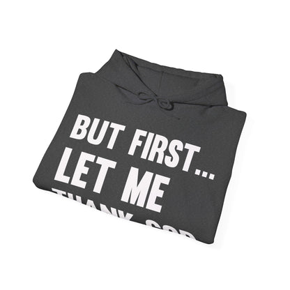 But First Let Me Thank God Hoodie For Men Women Hoodie