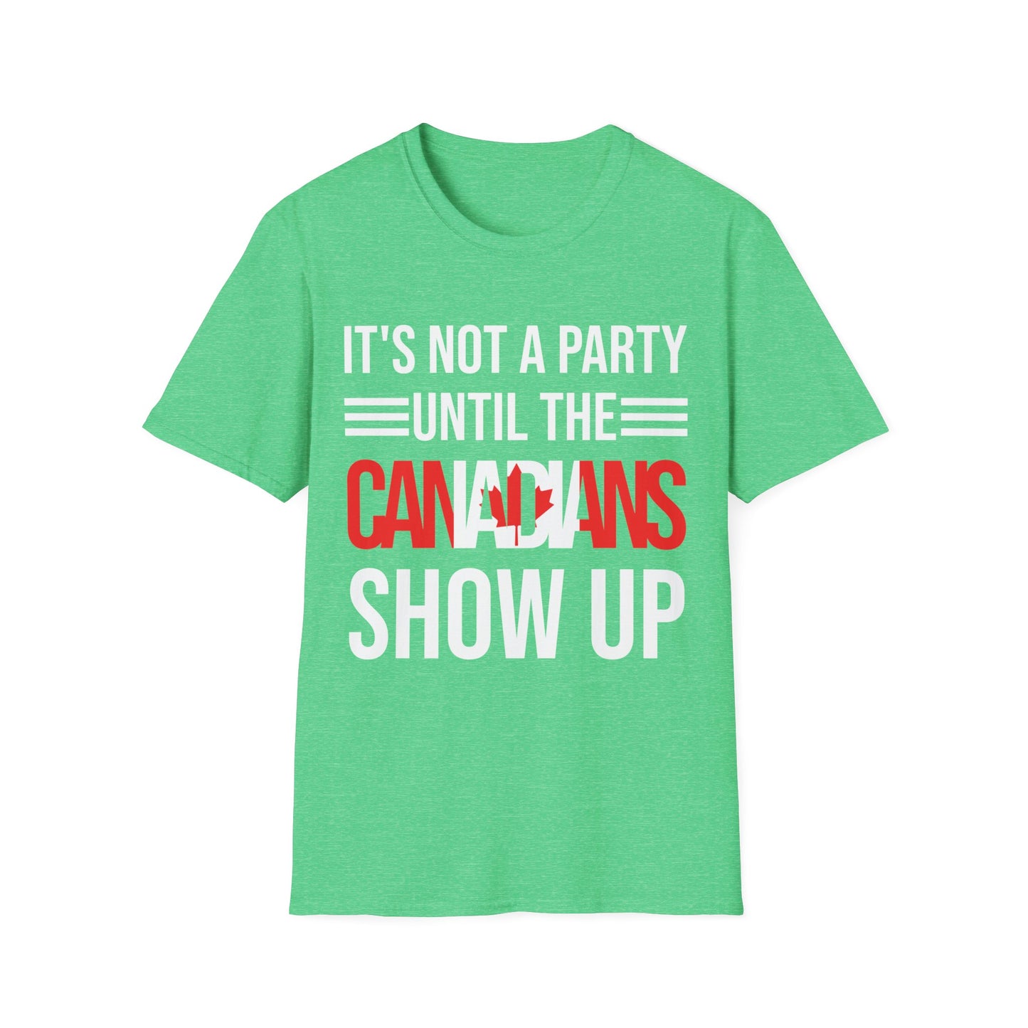 It Is Not A Party Until The Canadian Shows Up Canada Tshirt Men Women