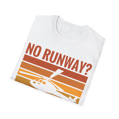 Funny No Runway No Problem Helicopter Pilot Cool Flying Helicopter T-Shirt Gift Men Women T-Shirt