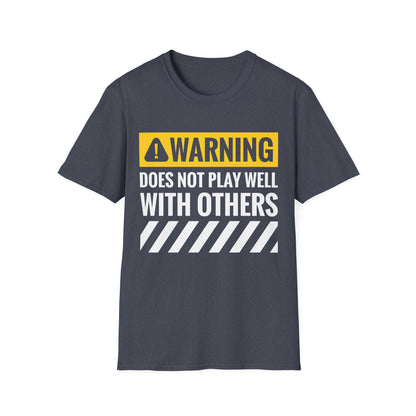 Funny Warning Does Not Play Well with Others Caution Sign T-Shirt for Men Women