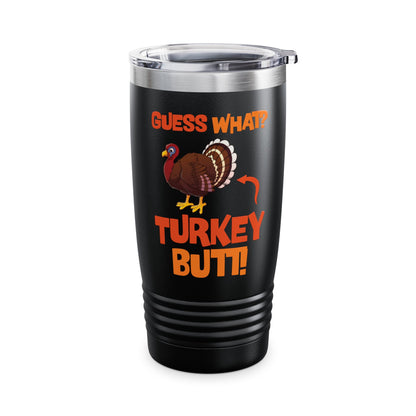 Guess What Turkey Butt Funny Thanksgiving Tumbler For Men Women