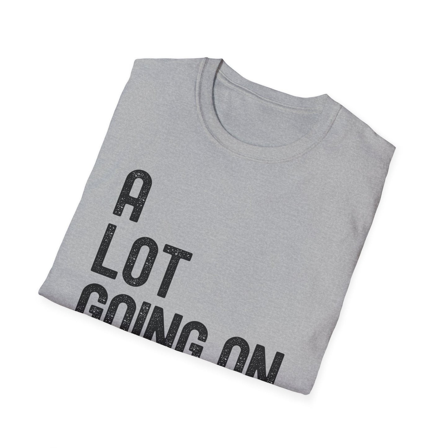 Funny A Lot Going On At The Moment Distressed T-Shirt For Men Women