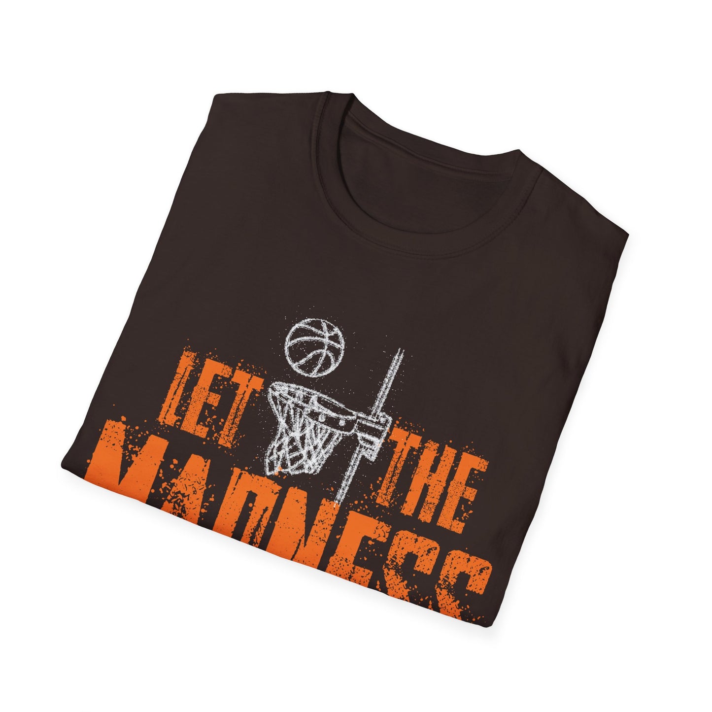 Let The Madness Begin Basketball Madness College March T-Shirt