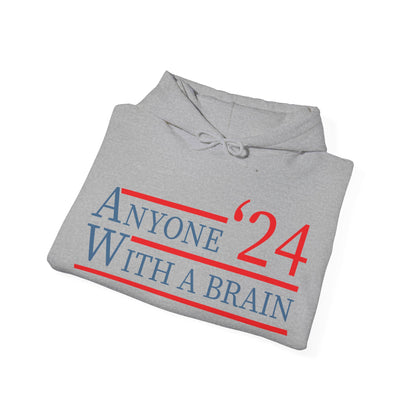 Anyone With A Brain 2024 Funny Presidential Election Hoodie For Men Women Hoodie