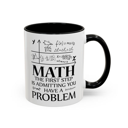 Funny Math The First Step is Admitting You Have A Problem Coffee Mug For Men Women