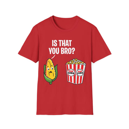 Popcorn Corn Cob is That You Bro Popcorn Funny T-Shirt Men Women