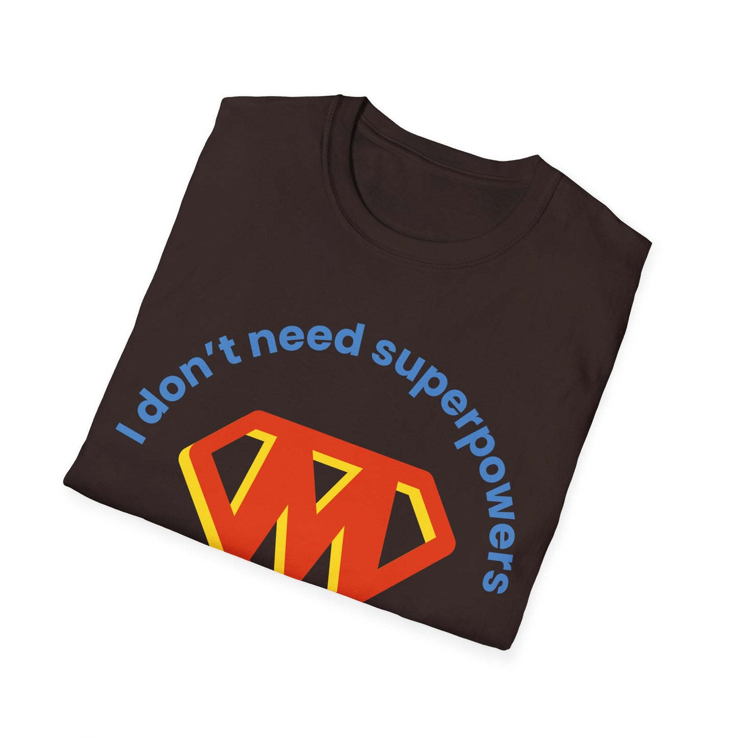 I Don't Need Superpowers I Am A Mom Mothers Day T-shirt