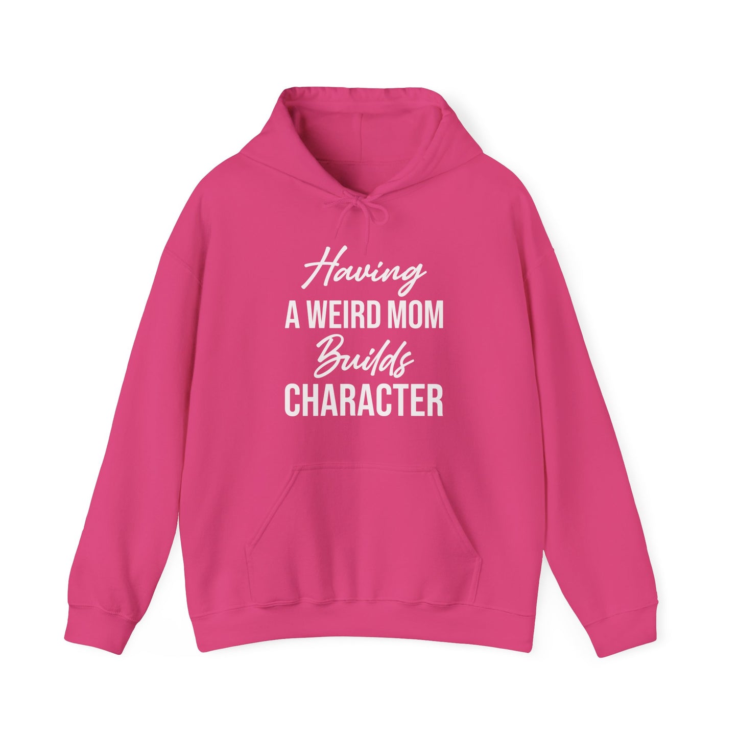 Having A Weird Mom Builds Character Funny Mothers Day Hoodie for Men Women