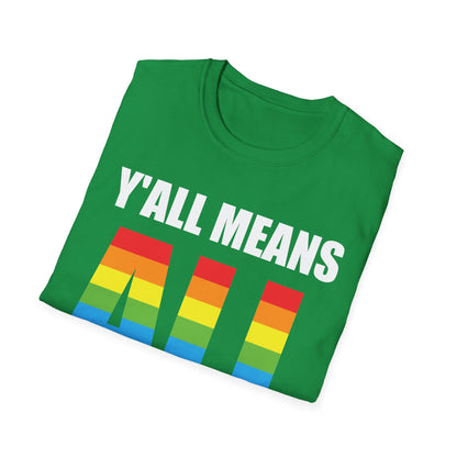 Yall Means All Shirt Gay Lesbian Pride Parade LGBT Human Rights Equality T-Shirt For Men Women