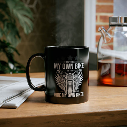 Funny I Dont Ride My Own Bike But I Do Ride My Own Biker Coffee Mug Women