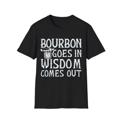 Funny Bourbon Goes in Wisdom Comes Out Drinking Lover Gift T-Shirt