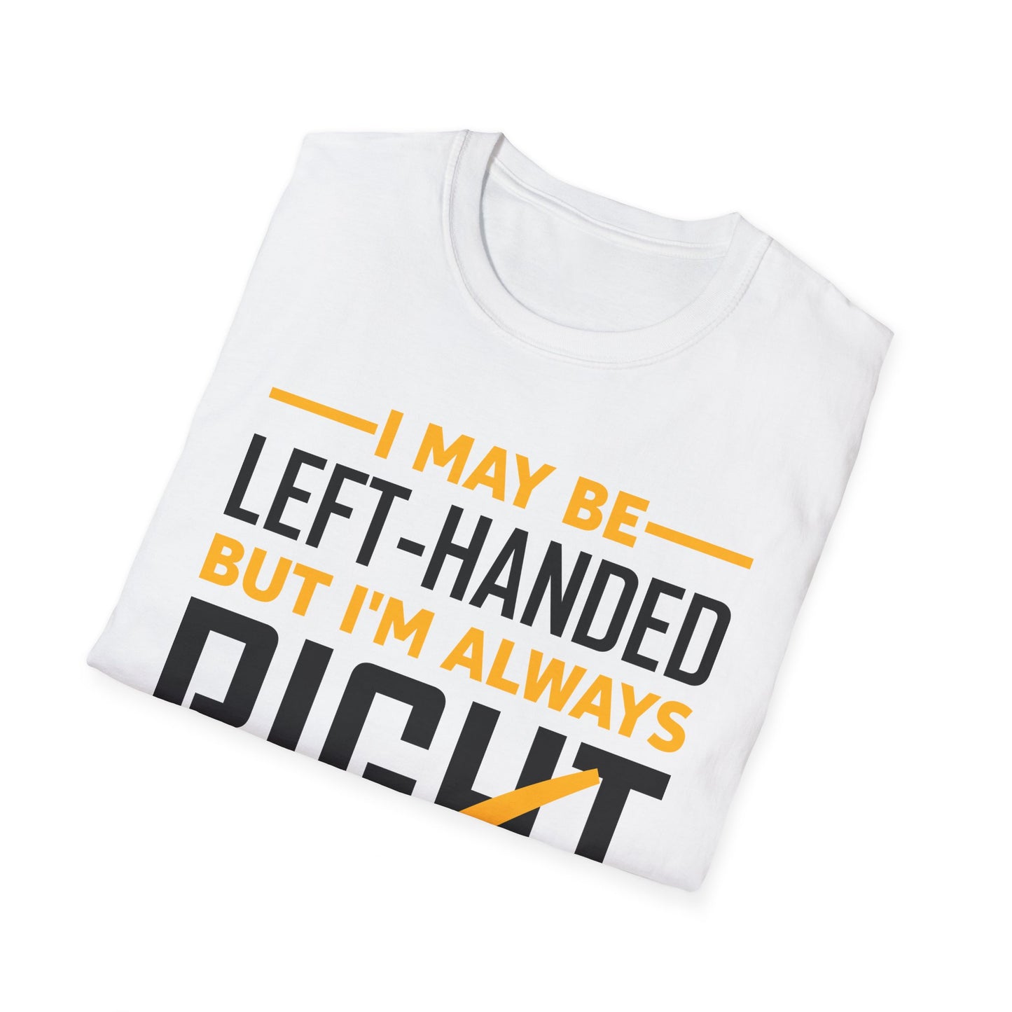 Funny Left Handed are Always Right Saying and Gift Left-Handed T-Shirt