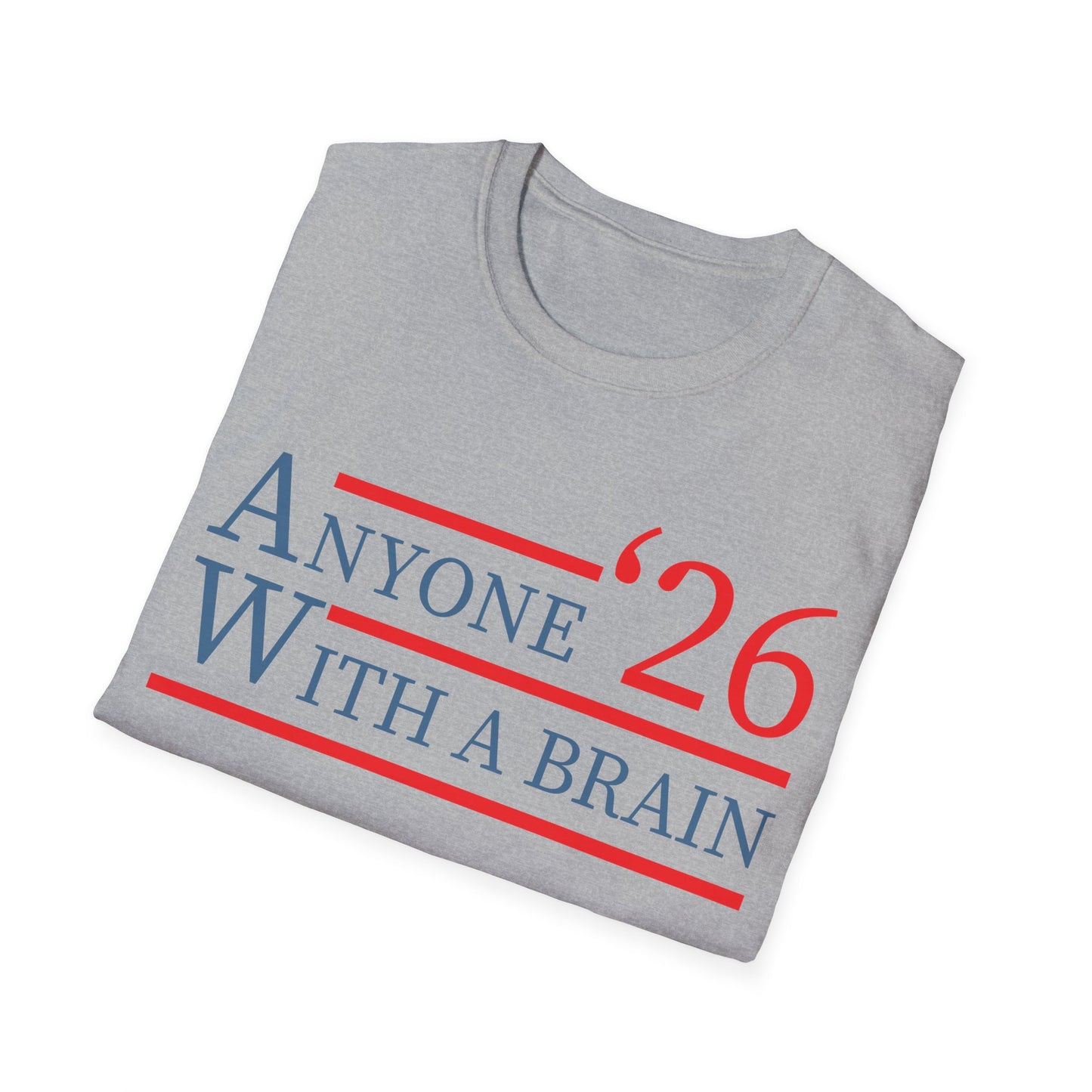 Anyone With A Brain 2026 Funny Presidential Election T-Shirt For Men Women