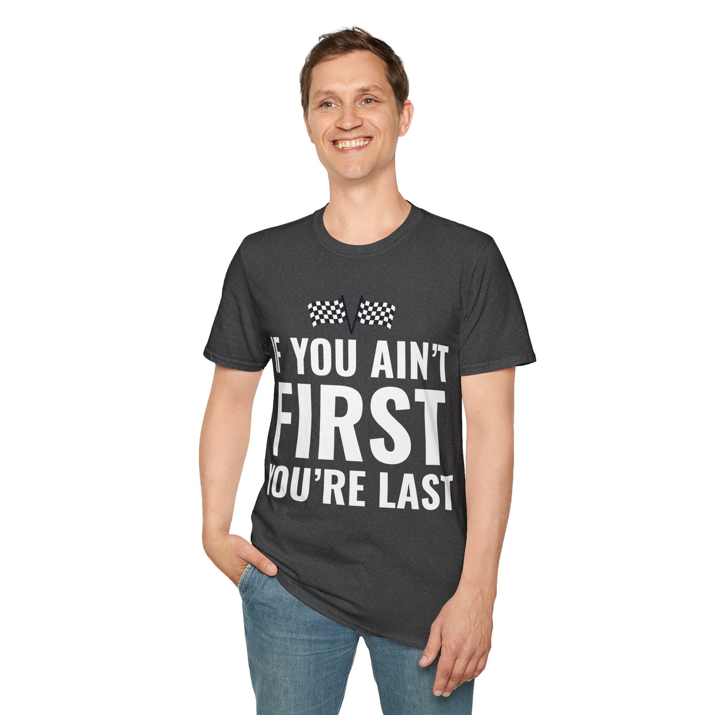 Funny If You Ain't First You're Last Drag Racing Fathers Day T-Shirt For Men Women T-Shirt