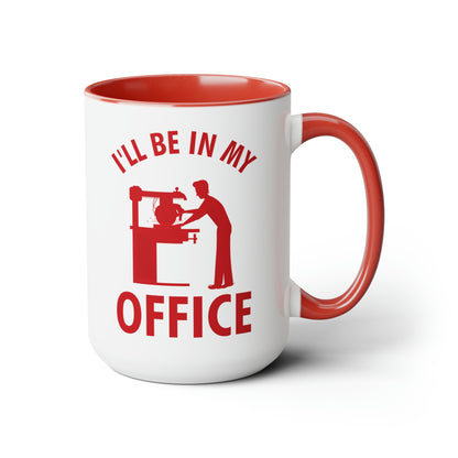 I'll Be In My Office Funny Woodworking Gift Mug For Carpenter Coffee Mug