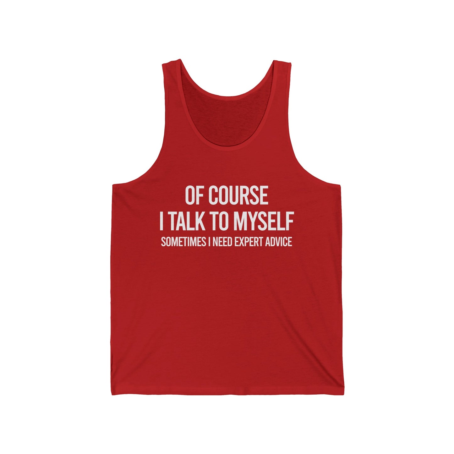 Funny Of Course I Talk Myself I Need Expert Advice Sarcastic Tank Tops For Men Women