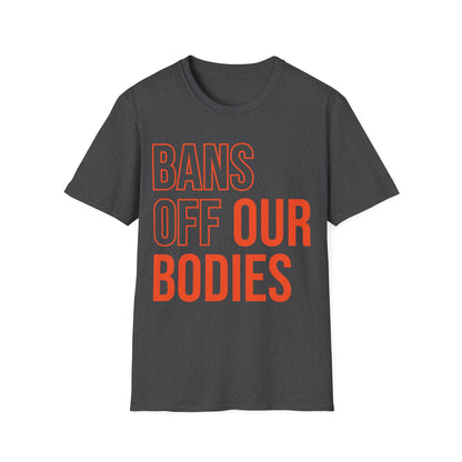 Bans Off Our Bodies My Body My Choice , Stop Abortion bans Women's T-Shirt