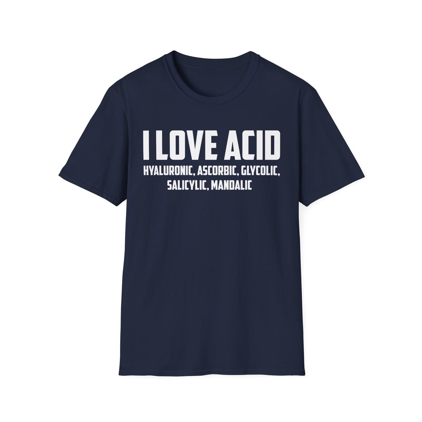 I Love Acid Dermatologist Skincare Skin Esthetician T-Shirt For Men Women T-Shirt