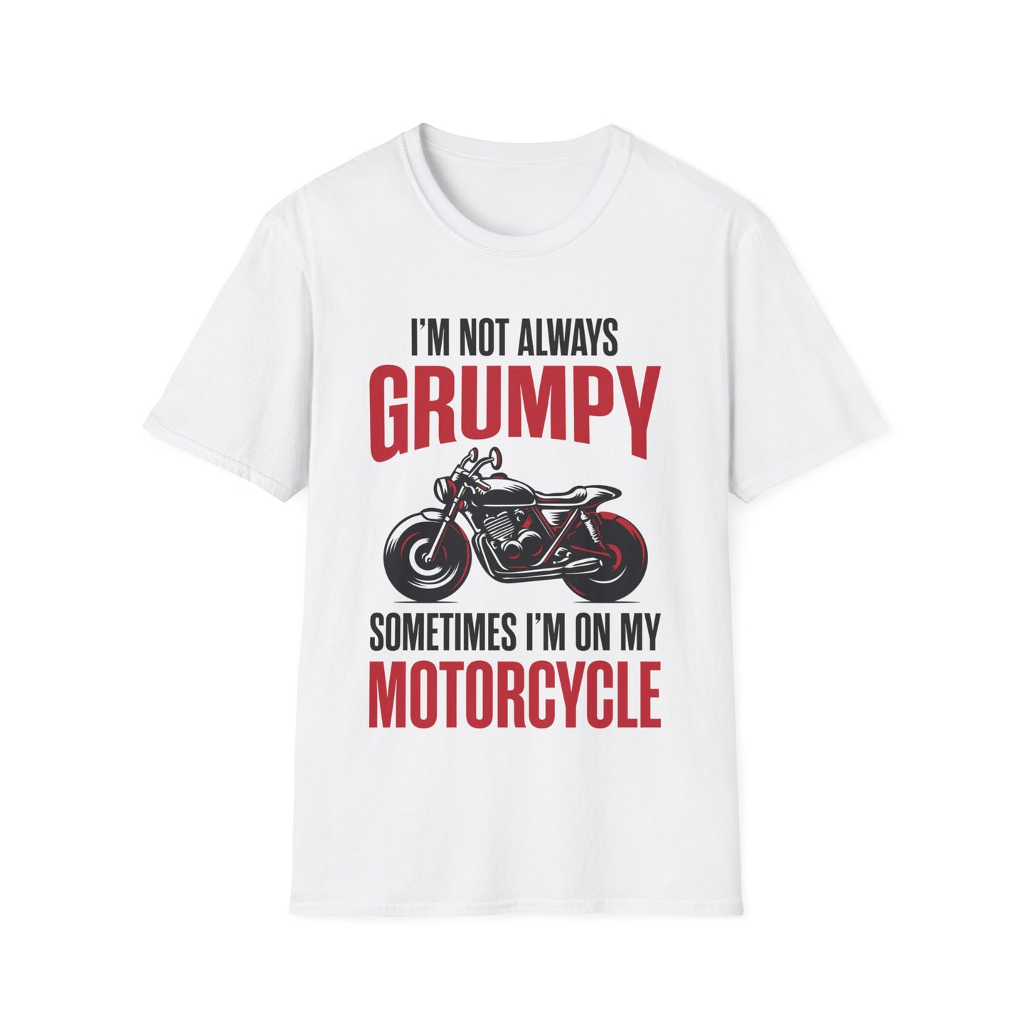 I'm Not Always Grumpy Biker Motorcycle Rider Riding Racing T-Shirt For Men Women