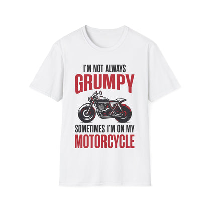 I'm Not Always Grumpy Biker Motorcycle Rider Riding Racing T-Shirt For Men Women