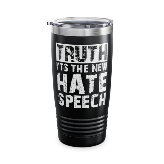 Truth Is The New Hate Speech Anti Government Freedom of Speech Tumbler For Men Women