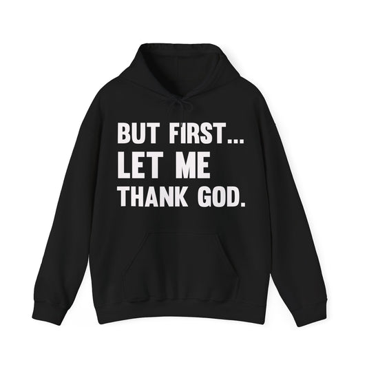 But First Let Me Thank God Hoodie For Men Women Hoodie