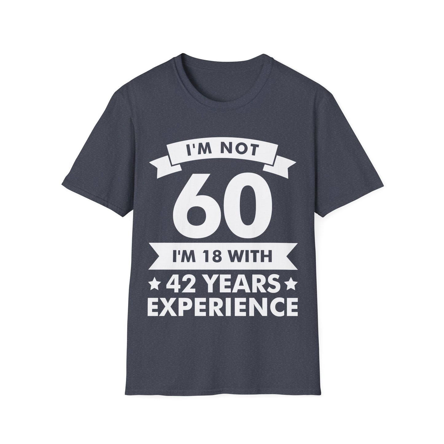 Funny I'm Not 60 Experience 60th Birthday Gift T-Shirt Men Women