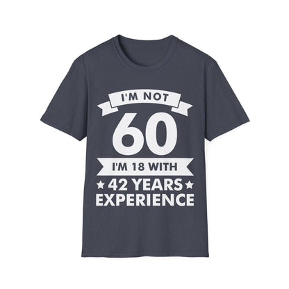 Funny I'm Not 60 Experience 60th Birthday Gift T-Shirt Men Women
