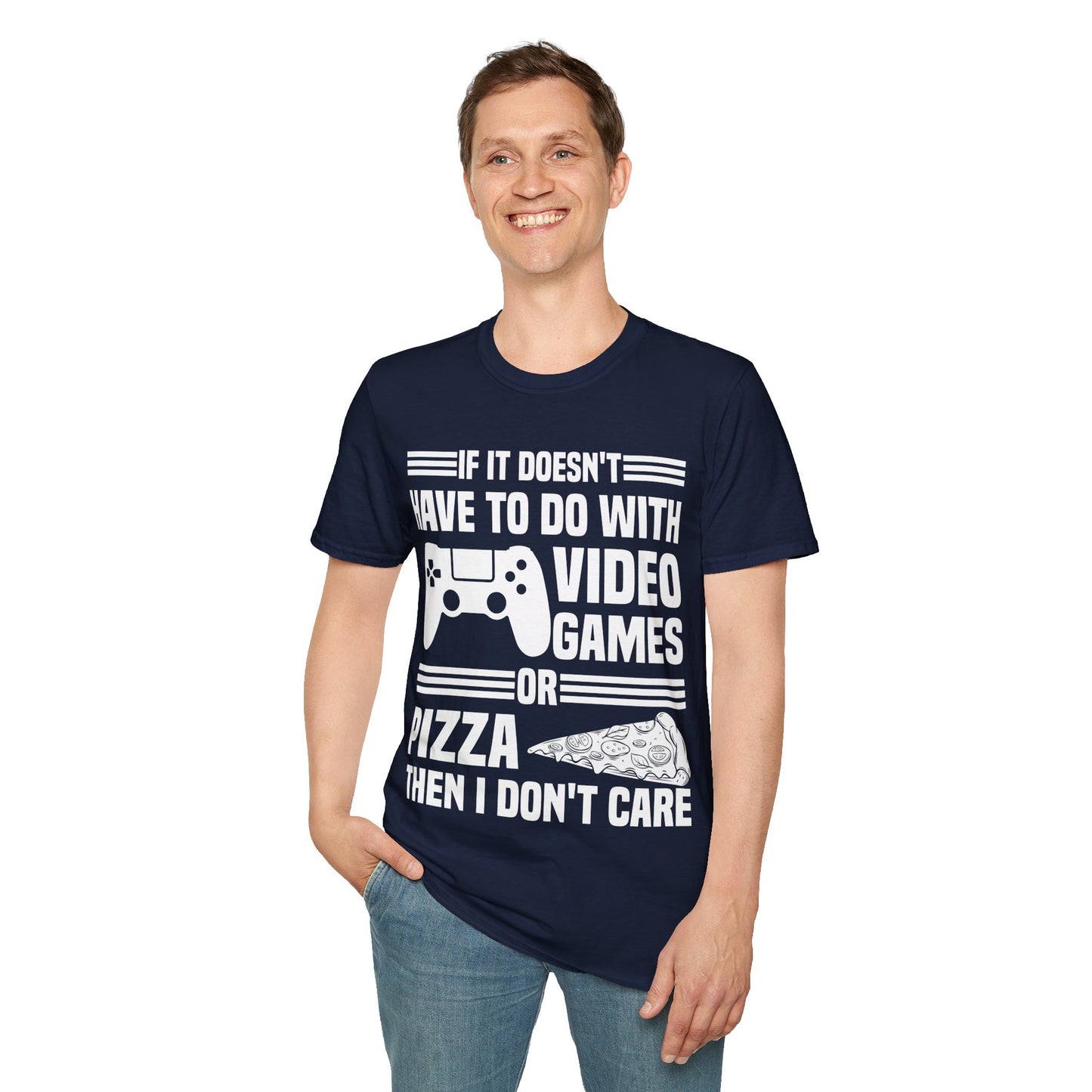 If It Doesn't Have To Do With Video Game Or Pizza Then I Don't Care Funny Gamers Pizza Lovers T-Shirt