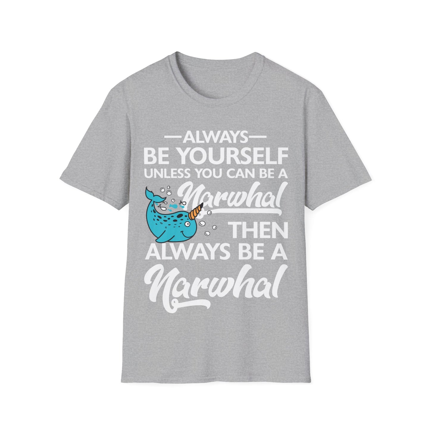 Funny Always Be A Narwhal Lover Oceans Sea Birthday T-Shirt Men Women