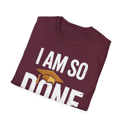 Class of 2026 I Am So Done Graduation For Him Her Women Men T-Shirt
