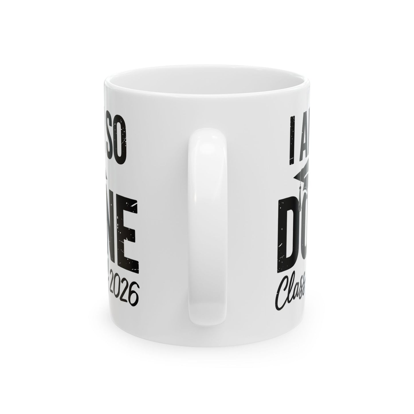 Funny Class of 2026 I Am So Done Graduation For Him Her Coffee Mug