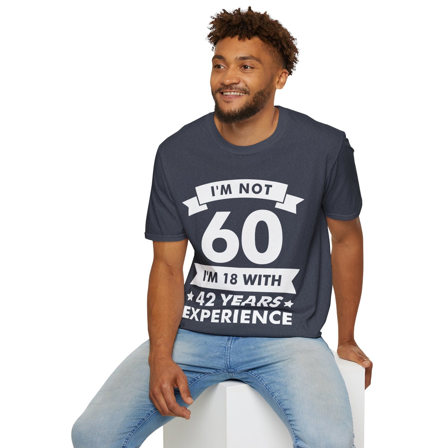 Funny I'm Not 60 Experience 60th Birthday Gift T-Shirt Men Women
