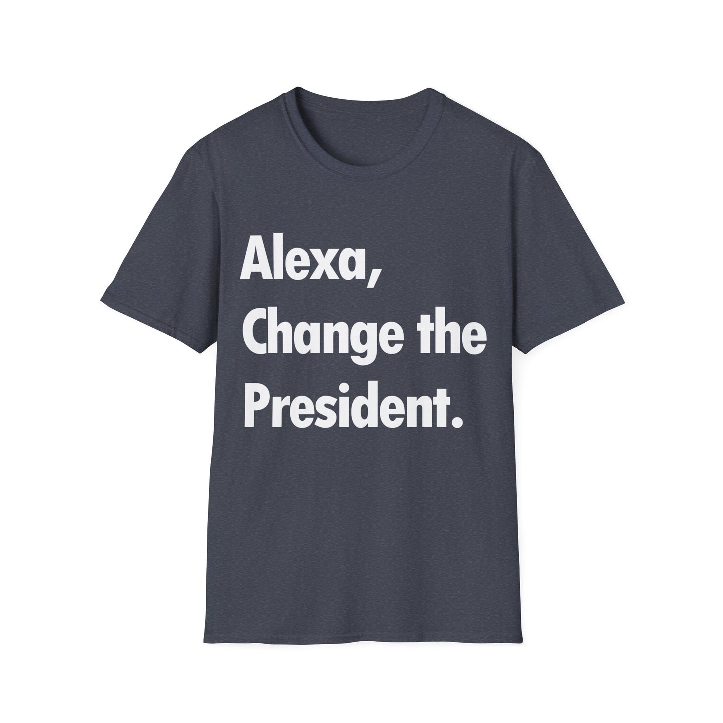 Funny Alexa Change The President Political Saying T-Shirt Men Women