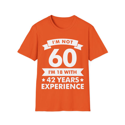 Funny I'm Not 60 Experience 60th Birthday Gift T-Shirt Men Women