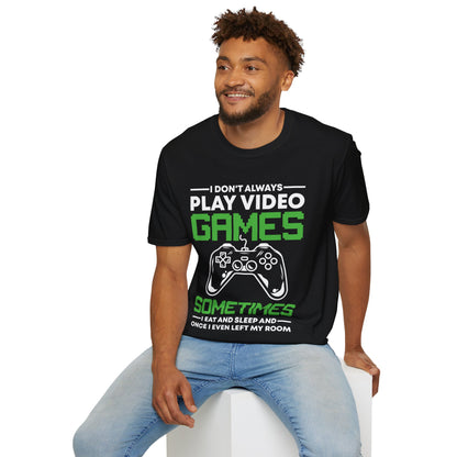 Funny I Don't Always Play Video Games, Gifts For Gamers Gaming Men Women Kids T-Shirt