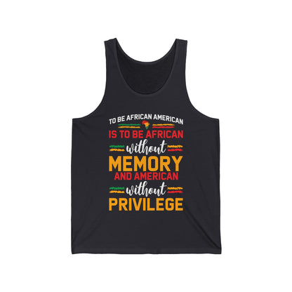 African American is to be African Without Memory Black Gifts Tank Top For Men Women Tank Top