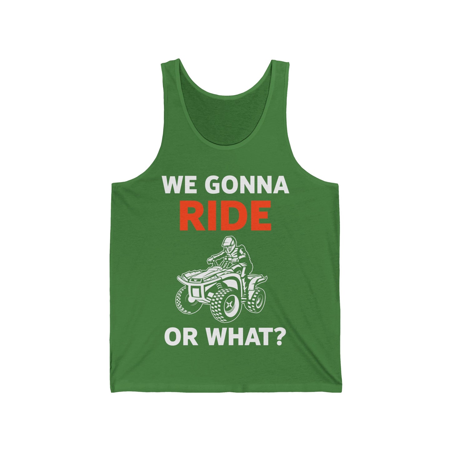 Funny We Gonna Ride Or What Off Road Quad Bike Four Wheeler Biker Tank Tops