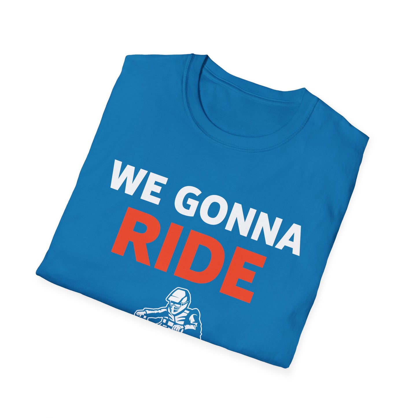 Funny We Gonna Ride Or What Off Road Quad Bike Four Wheeler Biker T-Shirt