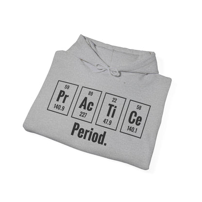 Practice Period Periodic Table Chemistry Chemist Student Science Hoodie For Men Women Hoodie